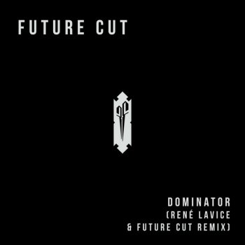 Future Cut feat. René LaVice Dominator - René Lavice & Future Cut Remix