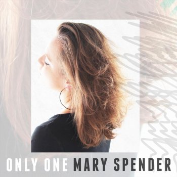 Mary Spender Only One