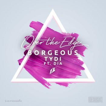 Borgeous feat. tyDi & Dia Over the Edge