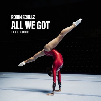Robin Schulz feat. KIDDO All We Got (feat. KIDDO)