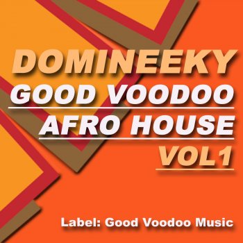 Domineeky Good Voodoo Afro House, Vol. 1 DJ Mix