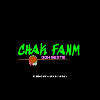 Flako Chak Fanm Gon Bestie (feat. Braker Beatz)