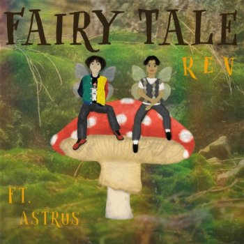 REV feat. Astrus* Fairy Tale