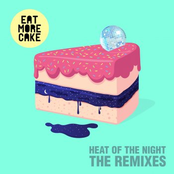 Eat More Cake Heat of the Night (Cavego Remix)