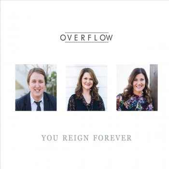 Overflow You Reign Forever