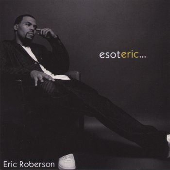 Eric Roberson She went away...