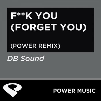 DB Sound F**k You (Forget You) [Power Remix] {Radio Edit}