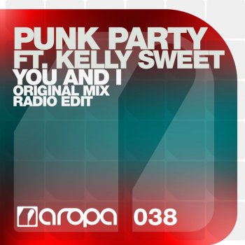Punk Party feat. Kelly Sweet You And I - Original Mix
