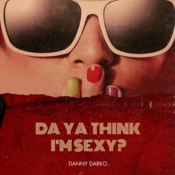 Danny Darko Da Ya Think I'm Sexy - 2021 Radio Remix
