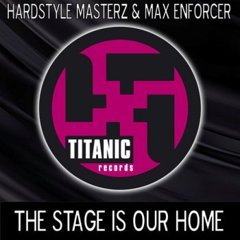Hardstyle Masterz feat. Max Enforcer The Stage Is Our Home - Original