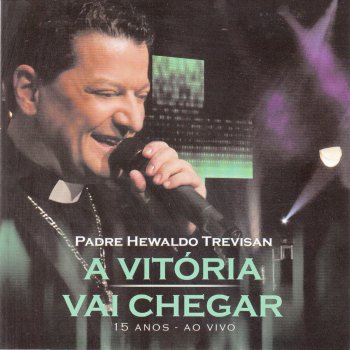 Padre Hewaldo Trevisan A Vitória