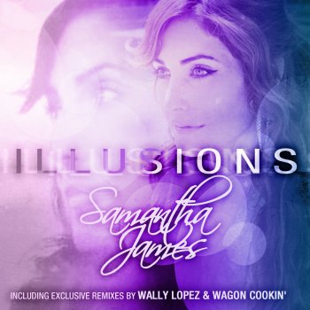 Samantha James feat. Wally Lopez Illusions - Wally Lopez Remix