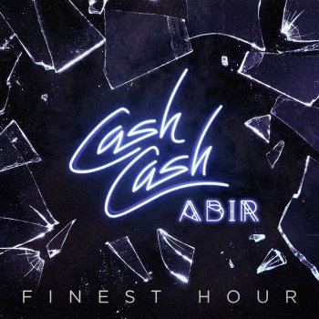 Cash Cash feat. Abir Finest Hour