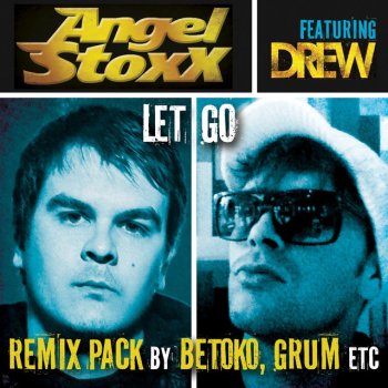 Angel Stoxx feat. Drew Let Go - Betoko Remix