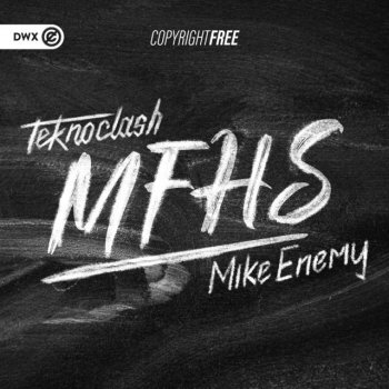 Teknoclash feat. Mike Enemy & Dirty Workz MFHS