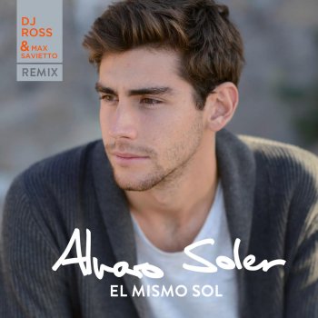 Alvaro Soler El Mismo Sol (DJ Ross & Max Savietto Remix)