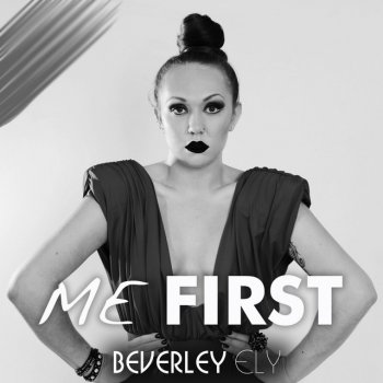 Beverley Ely feat. N/A Me First