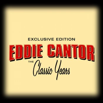 Eddie Cantor Oh, Gee, Oh Gosh, Oh Golly!