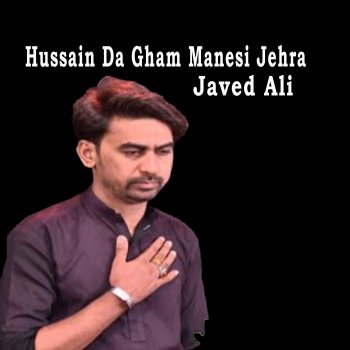 Javed Ali Hussain Da Gham Manesi Jehra