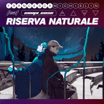 Francesca Michielin feat. Coma_Cose RISERVA NATURALE - feat. Coma_Cose