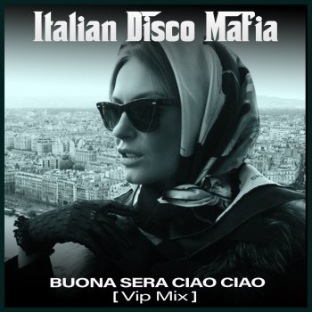 Italian Disco Mafia Buona sera ciao ciao (Vip Mix)