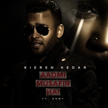 Kieren Kedar feat. ROMY Aadmi Musafir Hai (feat. Romy)