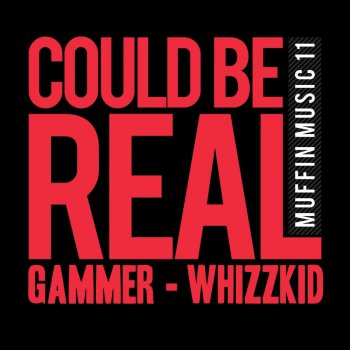 Gammer feat. Whizzkid Could Be Real
