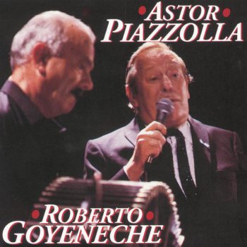 Ástor Piazzolla con Roberto Goyeneche Chiquilín De Bachín