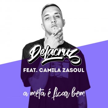 Delacruz feat. Camila Zasoul A Meta É Ficar Bem