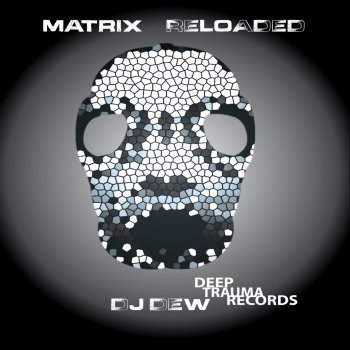 DJ Dew Matrix Reloaded