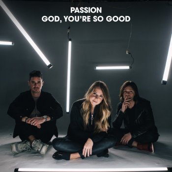 Passion feat. Kristian Stanfill & Melodie Malone God, You're So Good - Radio Version