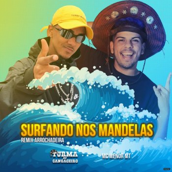 Turma do Cangaceiro feat. MC Menor MT Surfando nos Mandelas (feat. MC Menor MT)