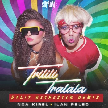 Noa Kirel feat. Ilan Peled טרילילי טרללה - Dalit Rechester Remix