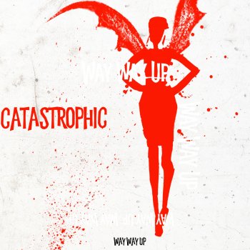 Catastrophic Way Way Up feat: D. J. Knight - Remix