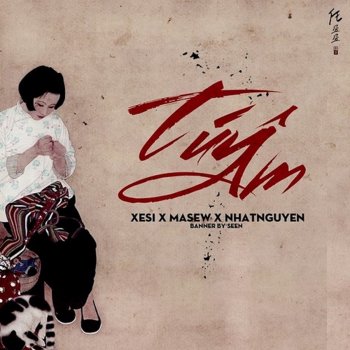 Masew feat. Xesi & Nhật Nguyễn Túy Âm (feat. Xesi & Nhat Nguyen)