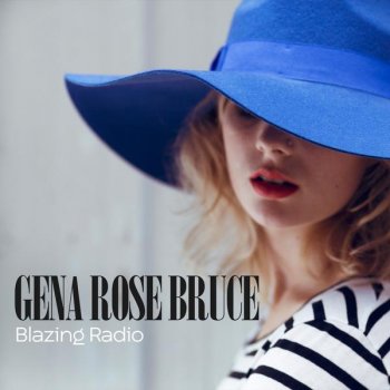 Gena Rose Bruce Blazing Radio
