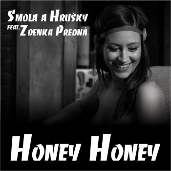 Smola a Hrušky feat. Zdenka Predná Honey Honey