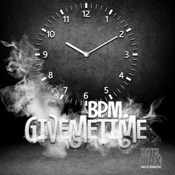 BPM Give Me Time