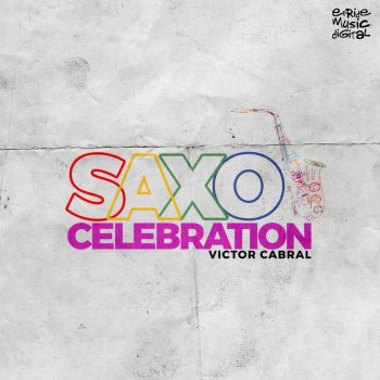 Victor Cabral Saxo Celebration (Radio Mix)