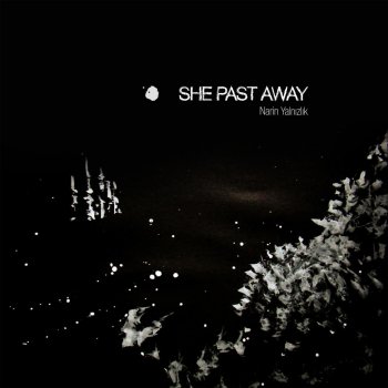She Past Away Uçtu Belirsizliǧe