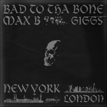 Giggs feat. Max B & Paul Couture Bad to Tha Bone (feat. Giggs)