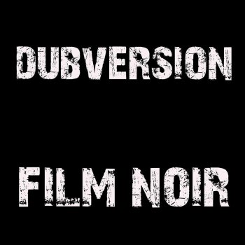 Dubversion Film Noir