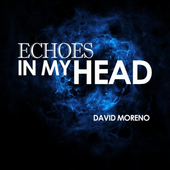 David Moreno Echoes in My Head
