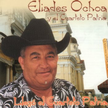 Eliades Ochoa & Cuarteto Patria Entre Las Flores
