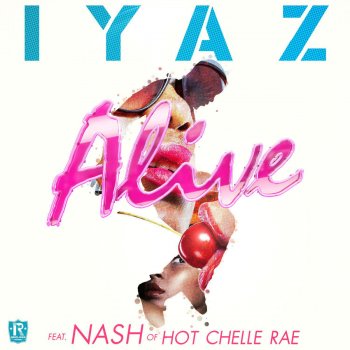 Iyaz feat. Nash of Hot Chelle Rae Alive (feat. Nash of Hot Chelle Rae)