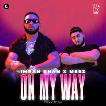 Imran Khan feat. M.E.E.Z On My Way
