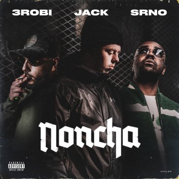 Jack feat. 3robi & SRNO Noncha (feat. 3robi & SRNO)