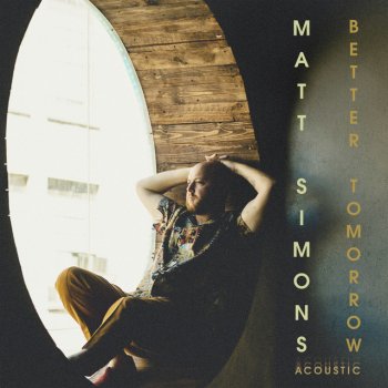 Matt Simons Better Tomorrow - Acoustic