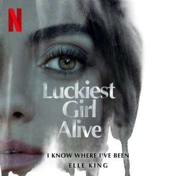 Elle King I Know Where I've Been - from the Netflix Film "Luckiest Girl Alive"
