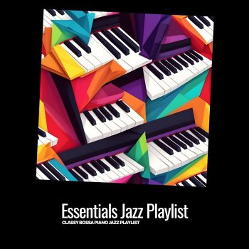 Classy Bossa Piano Jazz Playlist Awake Sexy